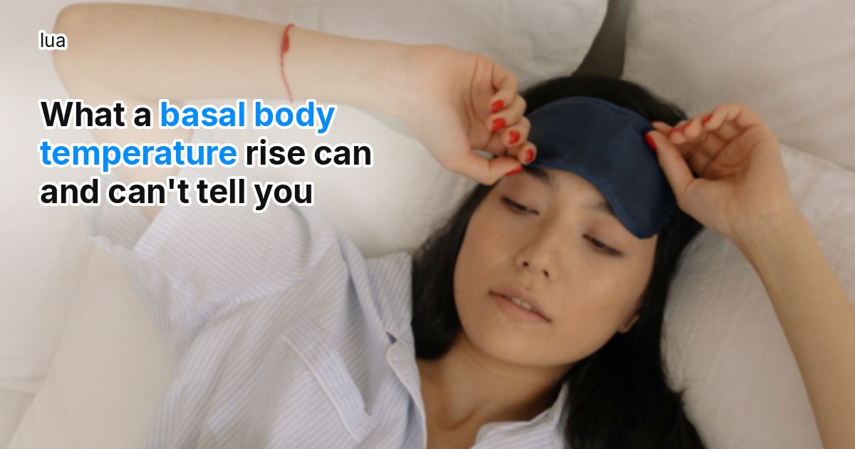 What a basal body temperature rise can and can't tell you
