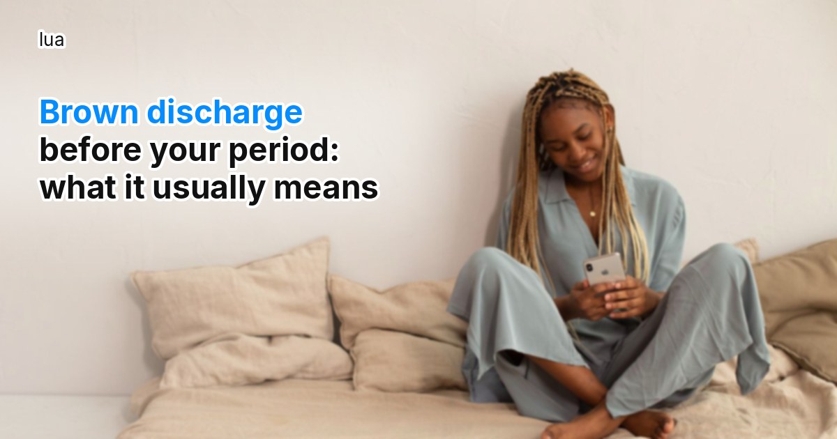 Brown discharge before your period: what it usually means
