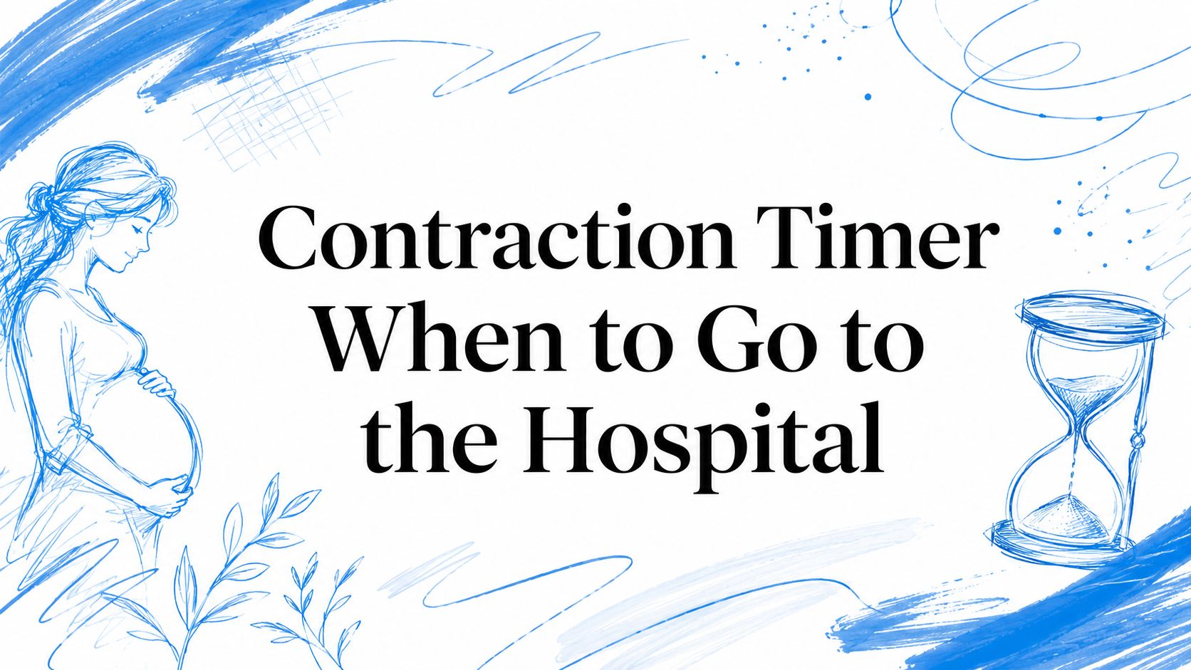 Contraction Timer When to Go to the Hospital