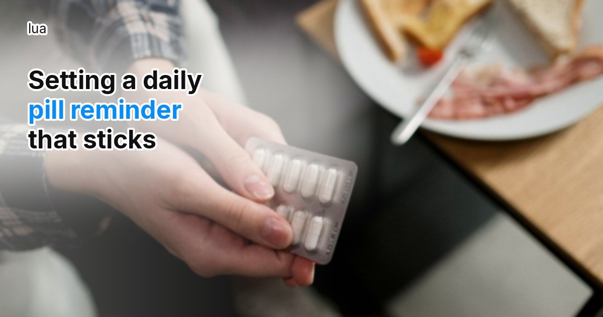 Setting a daily pill reminder that sticks