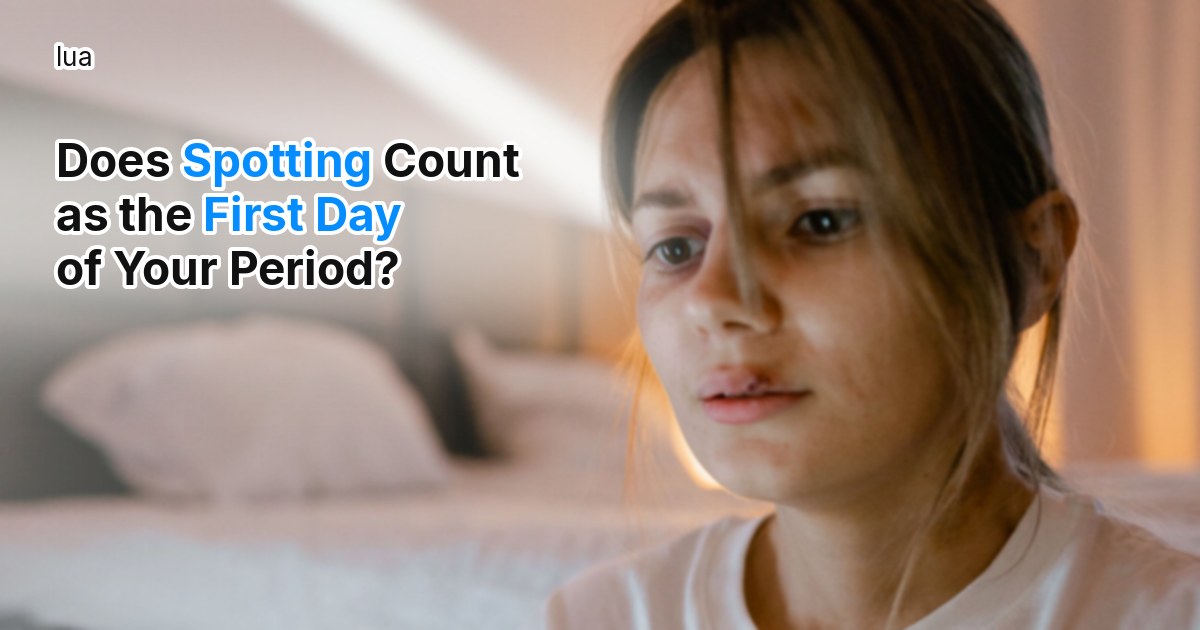 Does spotting count as the first day of your period?