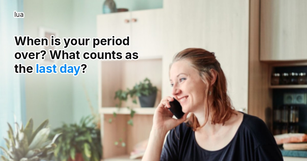 When is your period over? What counts as the last day?