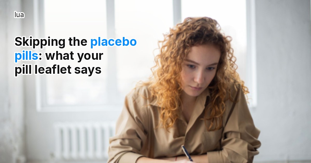 Skipping the placebo pills: what your pill leaflet says