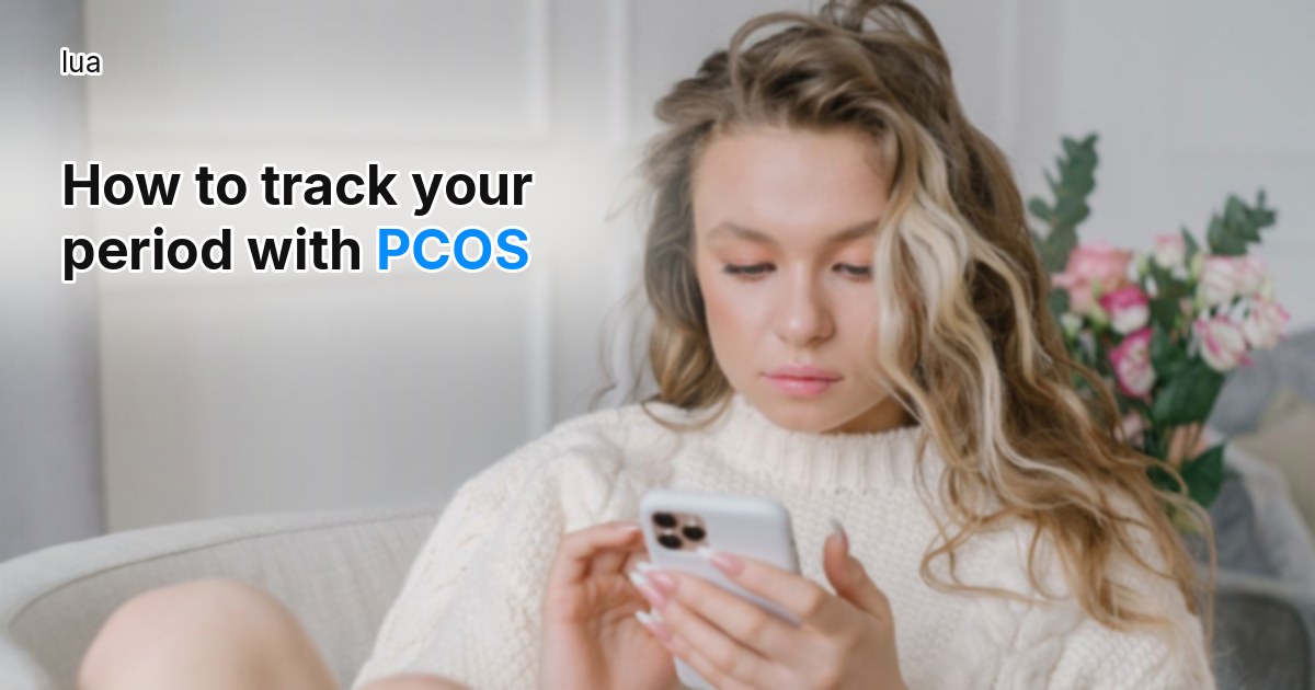 How to track your period with PCOS when cycles are irregular