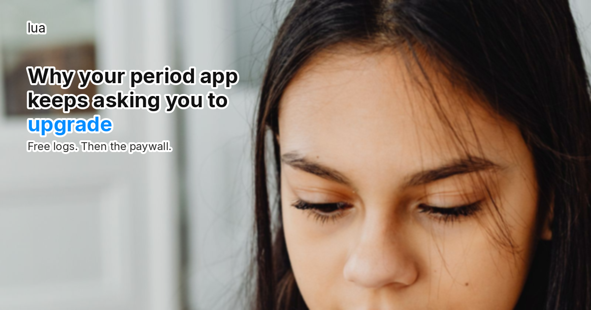 Why your period app keeps asking you to upgrade